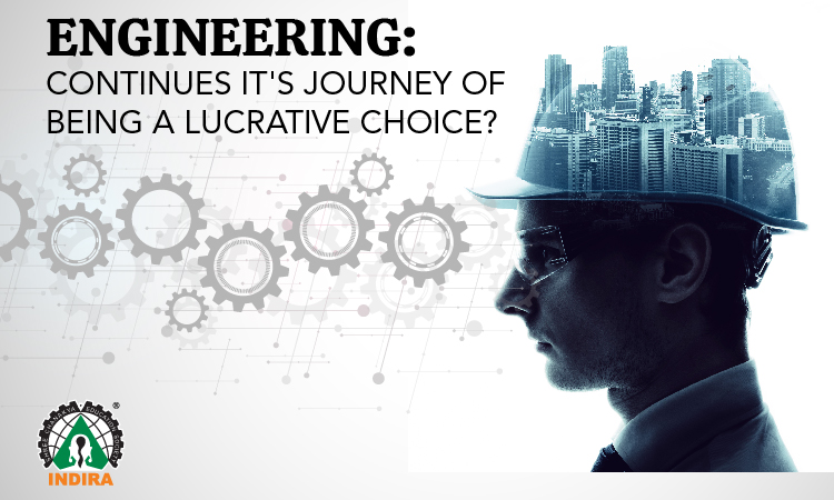 Engineering: Continues it’s journey of being a lucrative choice?